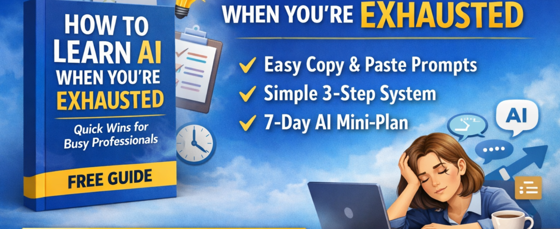 How To Learn AI When You Are Exhausted Free Guide