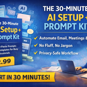 The 30-Minute AI Setup + Prompt Kit